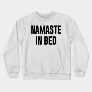 Namaste in Bed Crewneck Sweatshirt